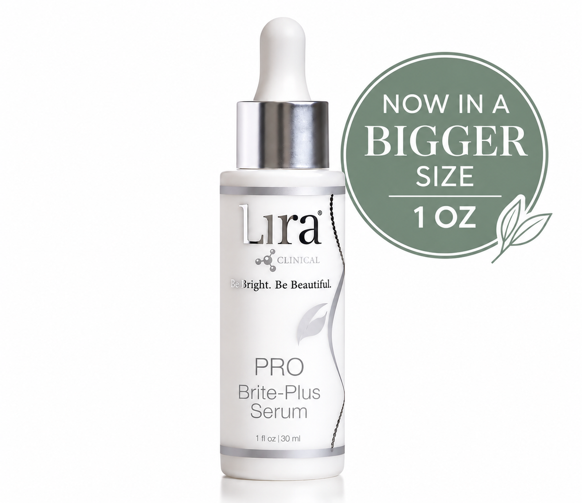 Lira Clinical Pro Brite-Plus Serum in a white dropper bottle with a silver collar, shown on a white background with a green circular badge that reads 'NOW IN A BIGGER SIZE 1 OZ'.